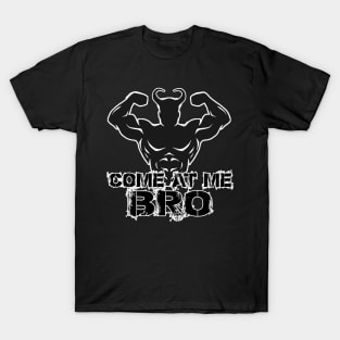 Come at me Bro T-Shirt